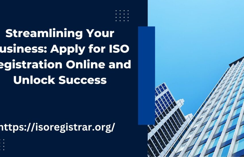 Streamlining Your Business: Apply for ISO Registration Online and Unlock Success