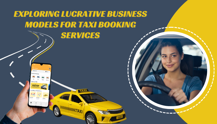 Business Models for Taxi Booking Services