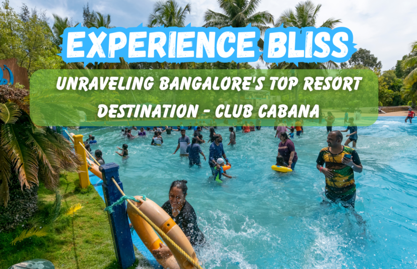 The Best Resort Destination in Bangalore: Club Cabana