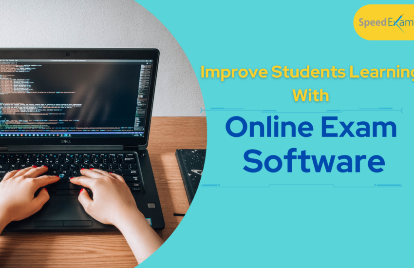 Online Exam Software Improve Students Learning and Assessment
