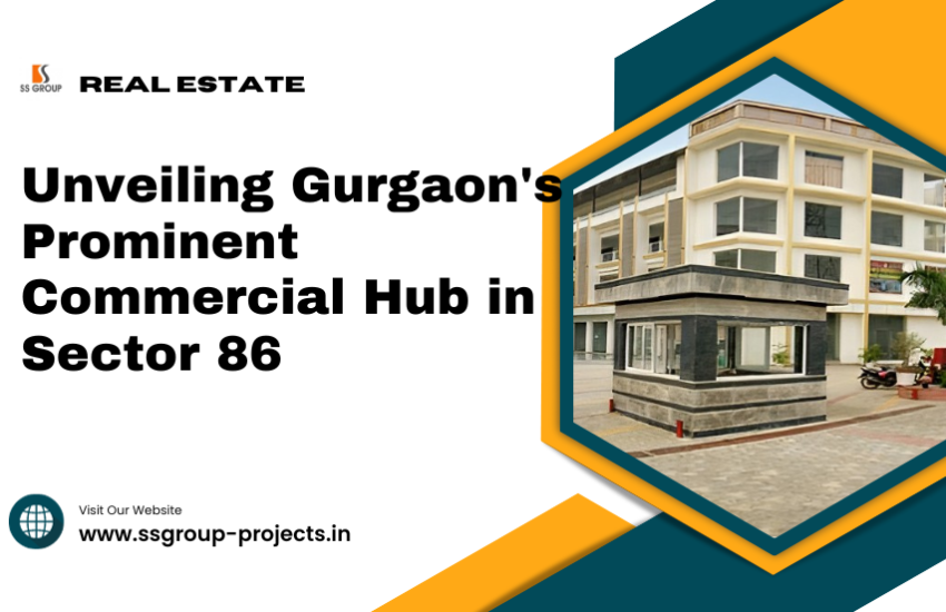 SS Omnia: Unveiling Gurgaon's Prominent Commercial Hub in Sector 86