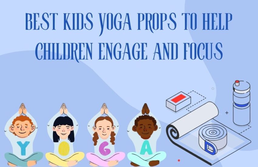 Best Kids Yoga Props to Help Children Engage and Focus