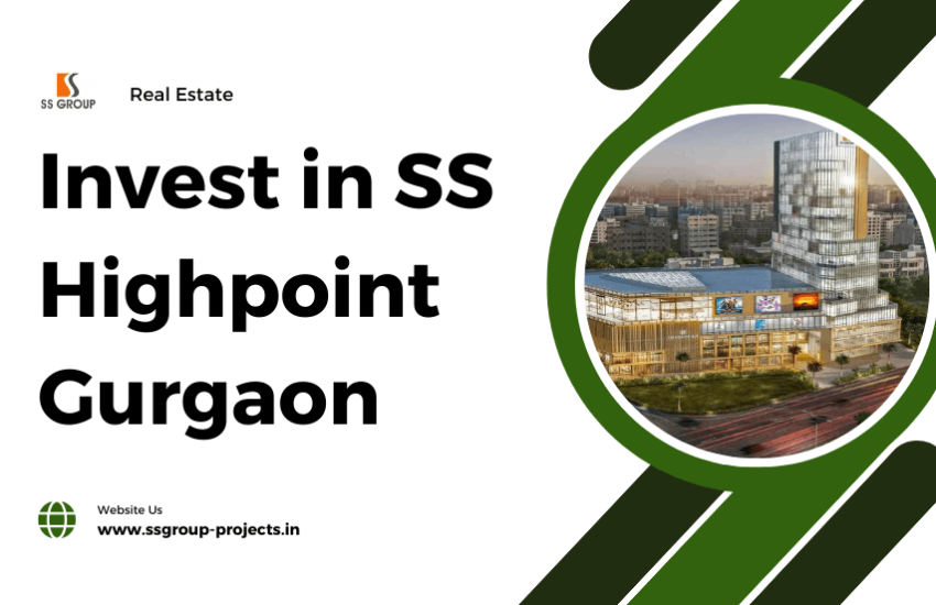 Five Good Reasons to Invest in SS Highpoint Gurgaon
