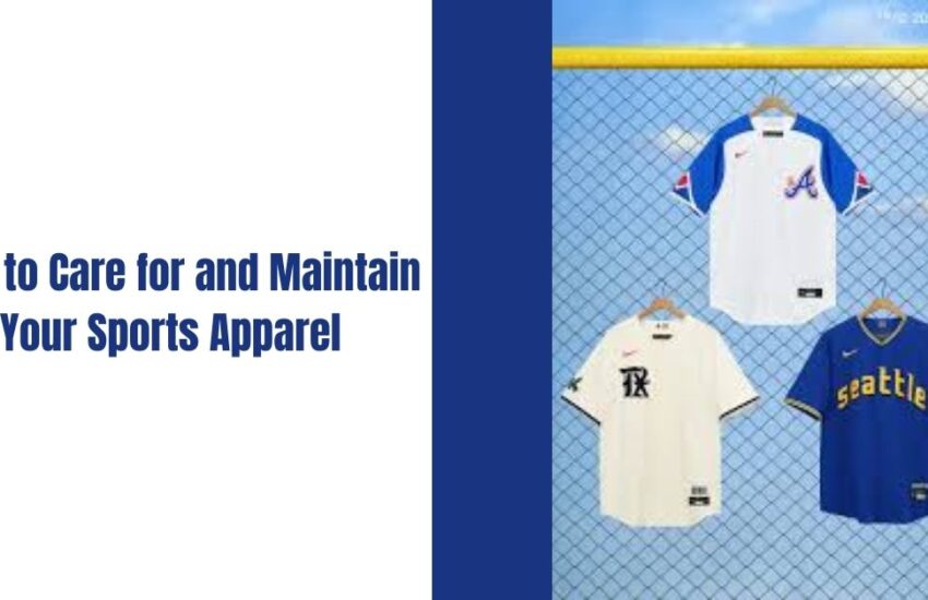 How to Care for and Maintain Your Sports Apparel