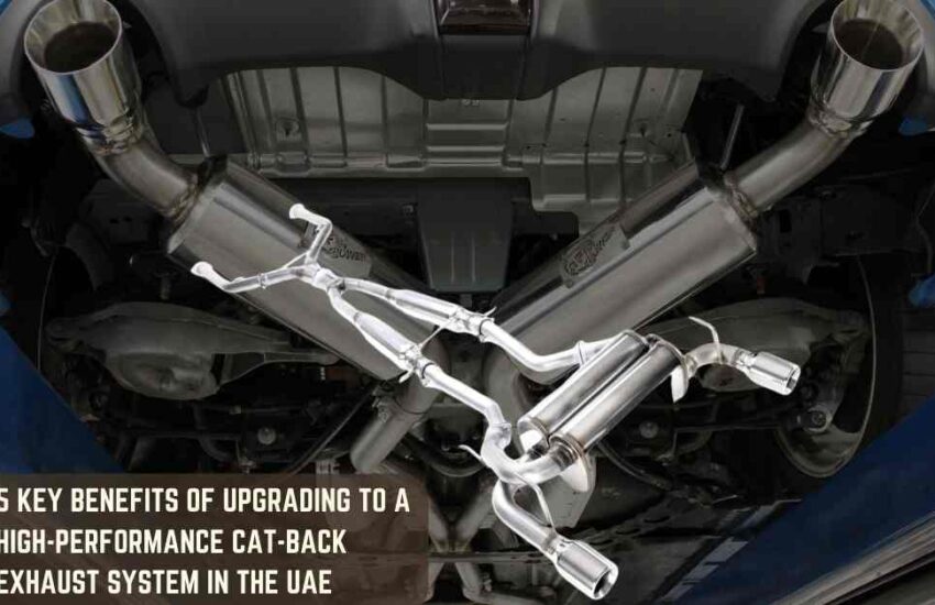 5 Key Benefits of Upgrading to a High-Performance Cat-Back Exhaust System in the UAE