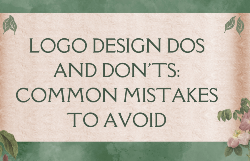 Logo Design Dos and Don'ts: Common Mistakes to Avoid