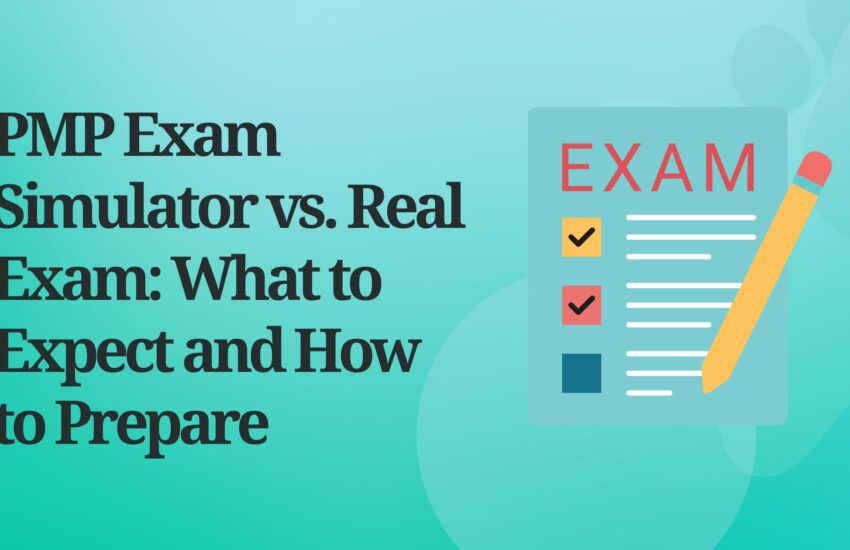 PMP Exam Simulator vs. Real Exam: What to Expect and How to Prepare