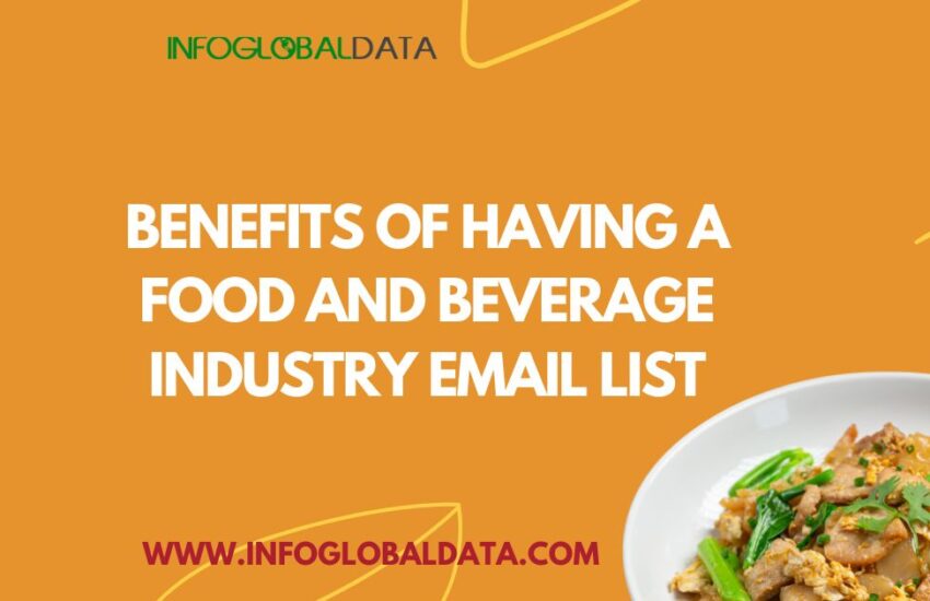 Benefits of Having a Food and Beverage Industry Email List-infoglobaldata