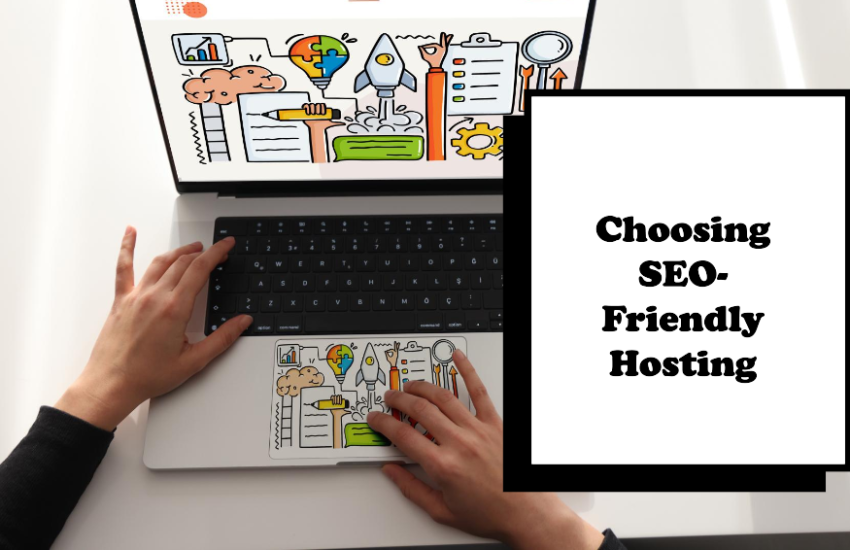 Factors to Consider While Choosing SEO-Friendly Hosting