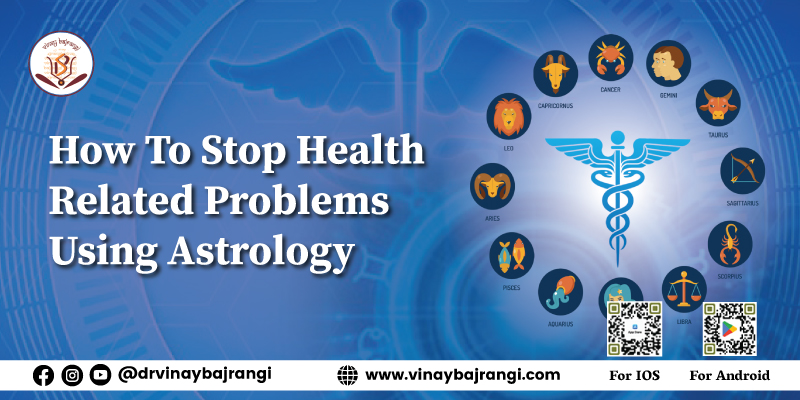 How To Stop Health related Problems Using Astrology