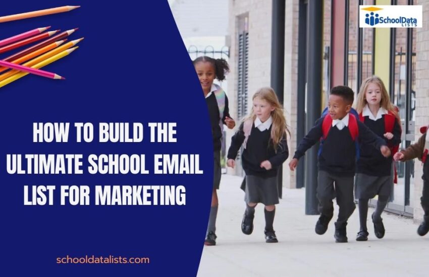 How to Build the Ultimate School Email List for Marketing--