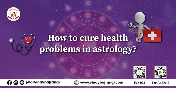 How to cure health in Astrology