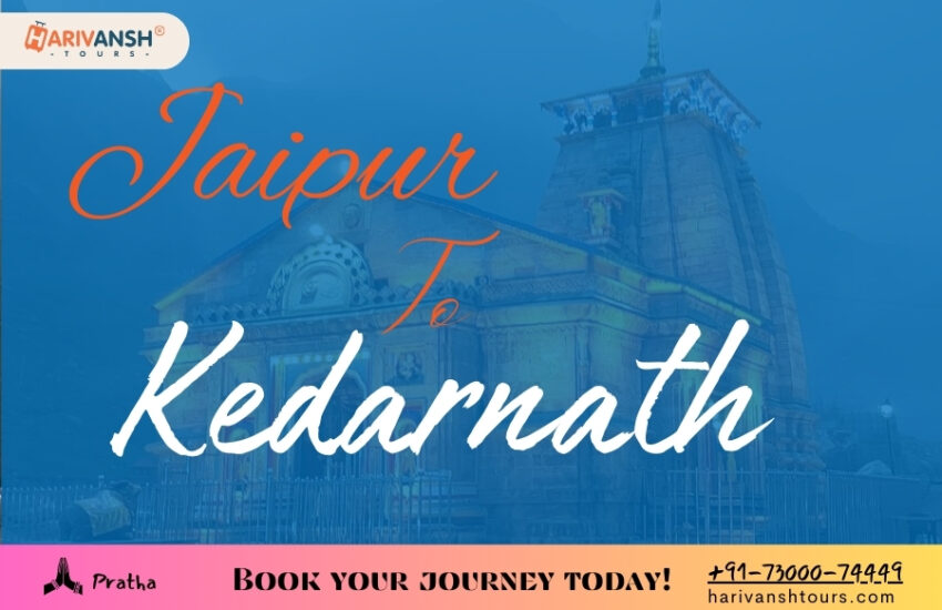 Jaipur to Kedarnath Dham