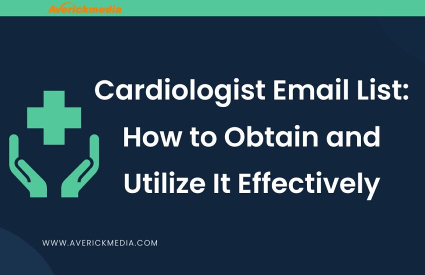 Cardiologist Email List How to Obtain and Utilize It Effectively
