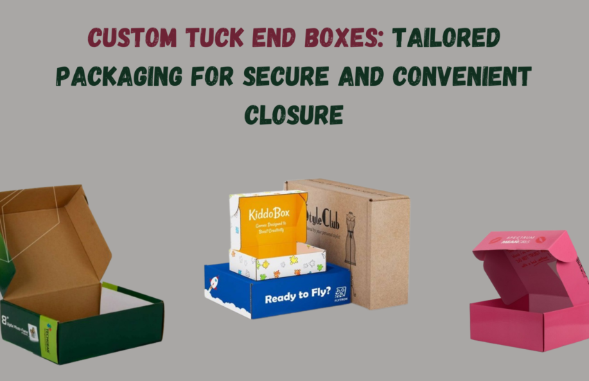 Custom Tuck End Boxes Tailored Packaging for Secure and Convenient Closure
