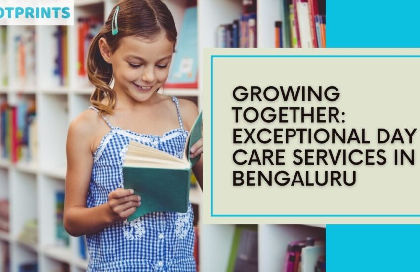 Growing Together: Exceptional Day Care Services in Bengaluru
