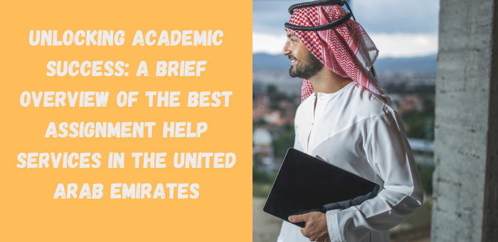 Unlocking Academic Success A brief overview of the best Assignment Help Services in the United Arab Emirates