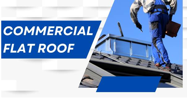 Best Practices for Extending the Lifespan of Your Commercial Flat Roof