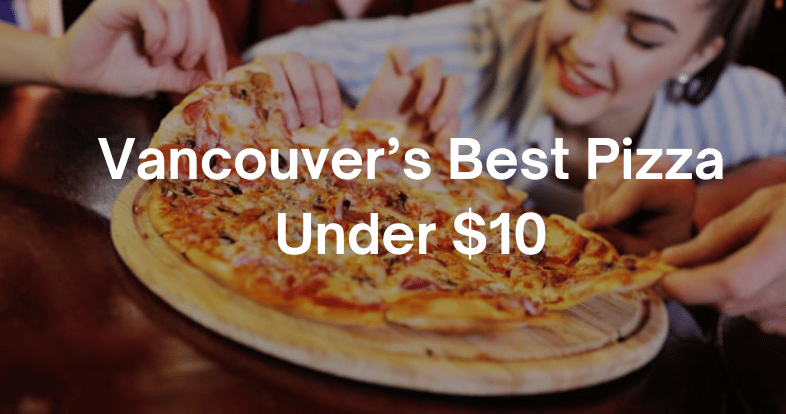 Vancouver’s Best Pizza