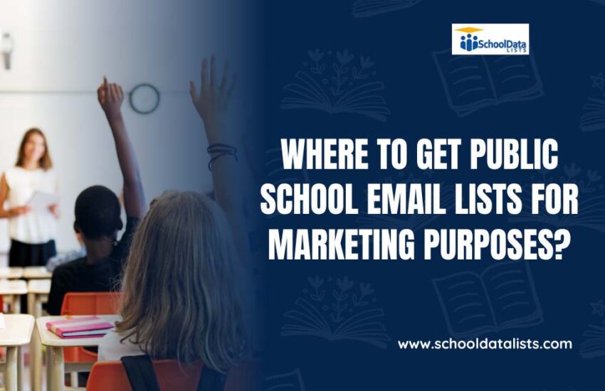Where to Get Public School Email Lists for Marketing Purposes